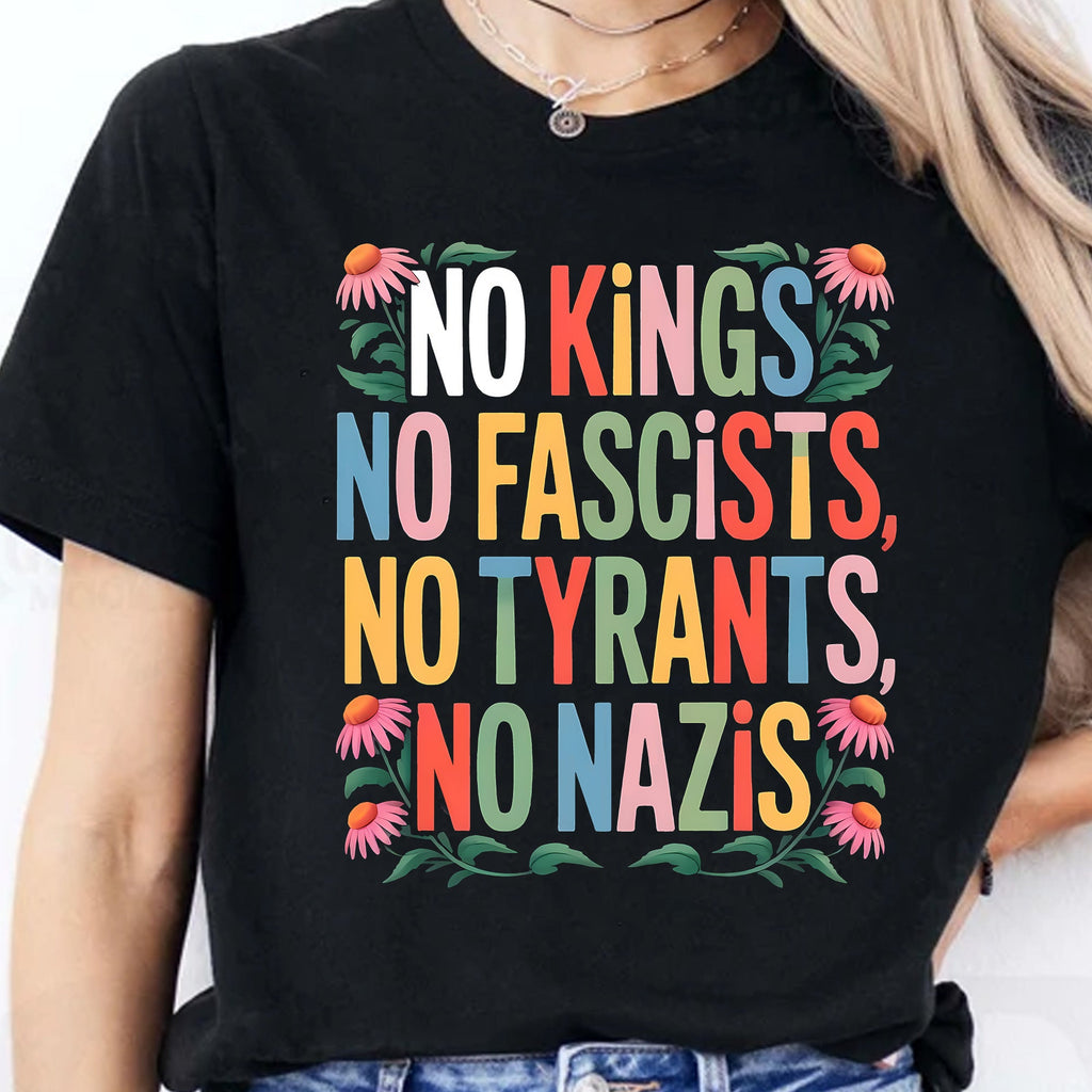 No Kings No Fascists No Tyrants No Nazis Shirt, Anti Trump Protest Tee, Anti Republican Dark Shirt 682477