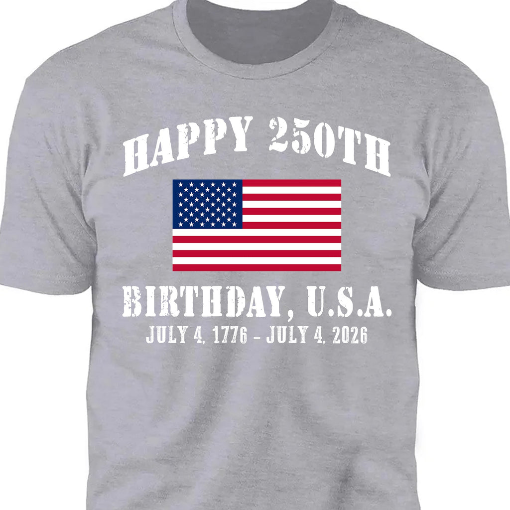 Happy 250 Years Birthday USA Shirt | Patriotic 4th of July 1776–2026 T-Shirt | America 250th Anniversary | Independence Day Shirt 682478