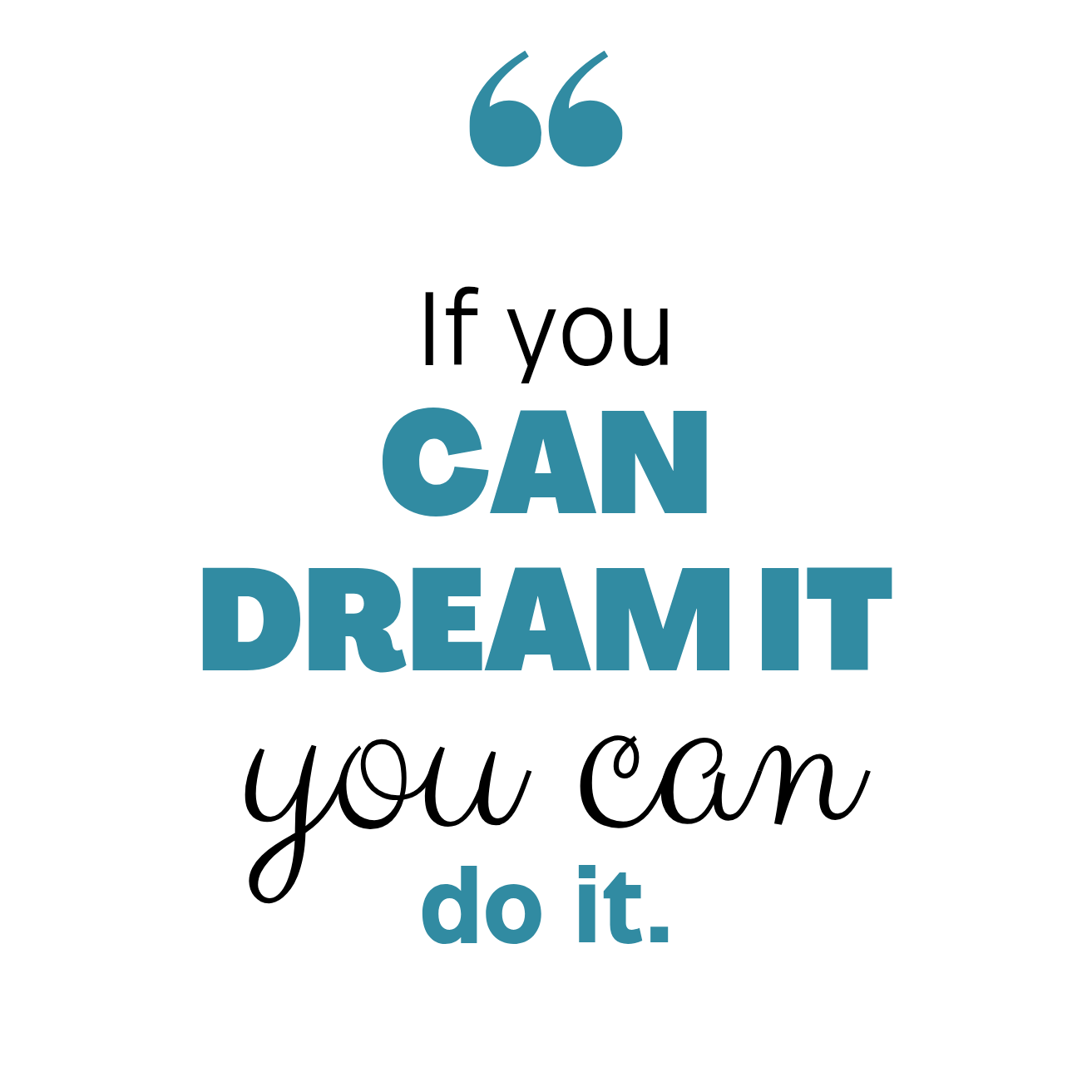 If You Can Dream It You Can Do it Tshirt