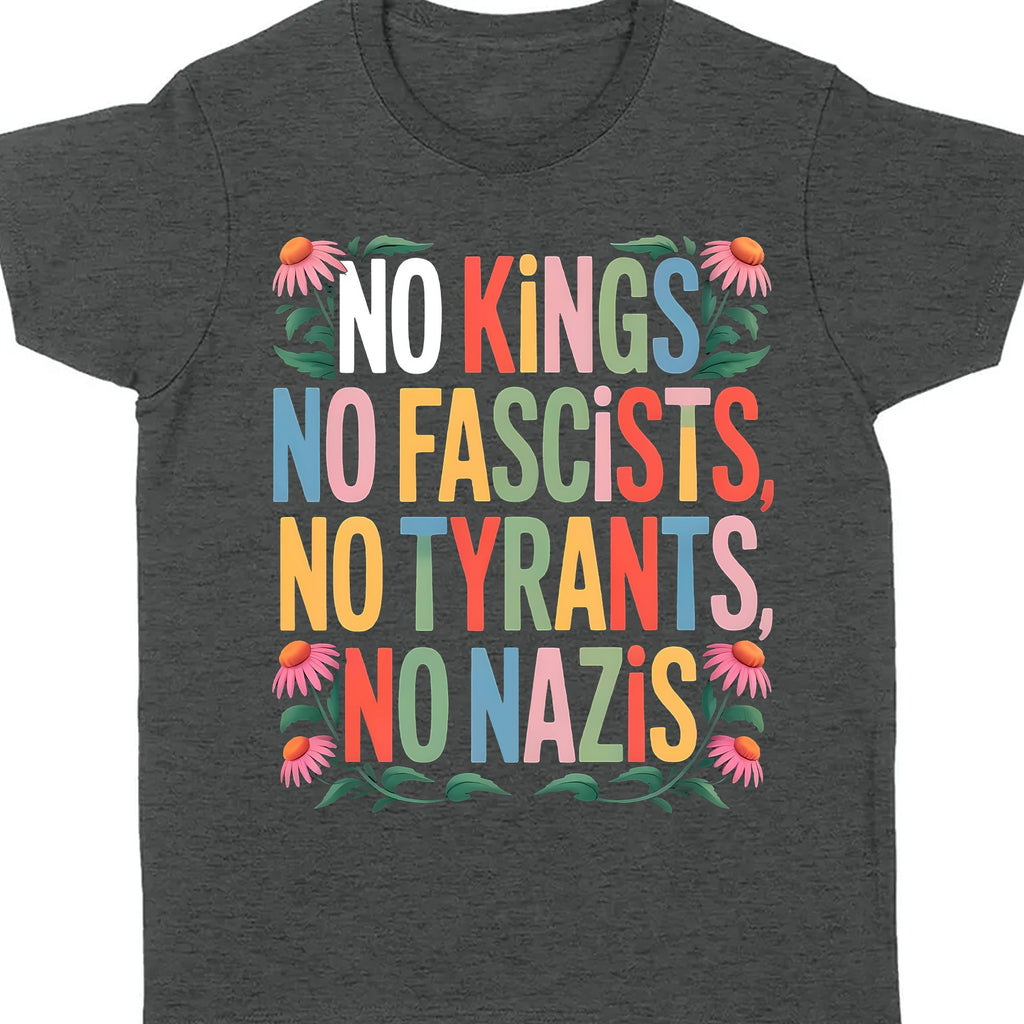 No Kings No Fascists No Tyrants No Nazis Shirt, Anti Trump Protest Tee, Anti Republican Dark Shirt 682477