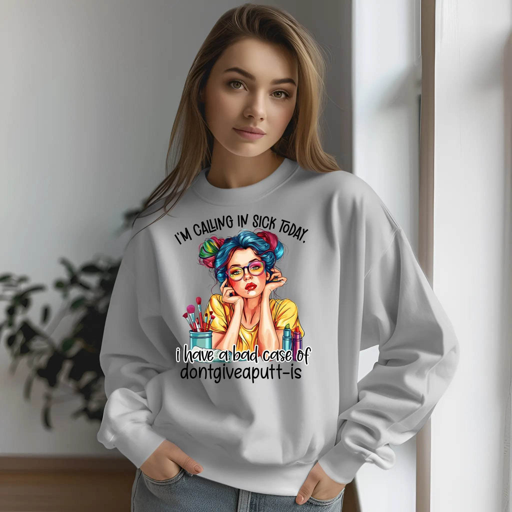 I’m Calling in Sick Today Funny Sweatshirt – Don’t Give a Putt Pullover - CartRare