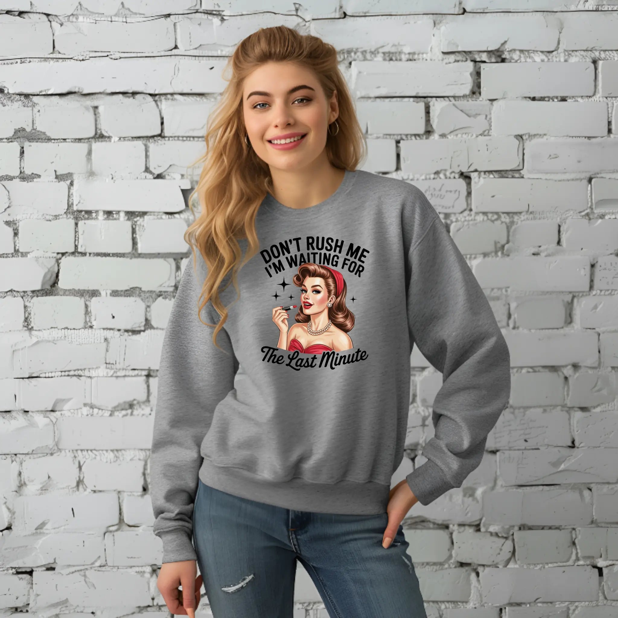 Don’t Rush Me I’m Waiting for the Last Minute Sweatshirt