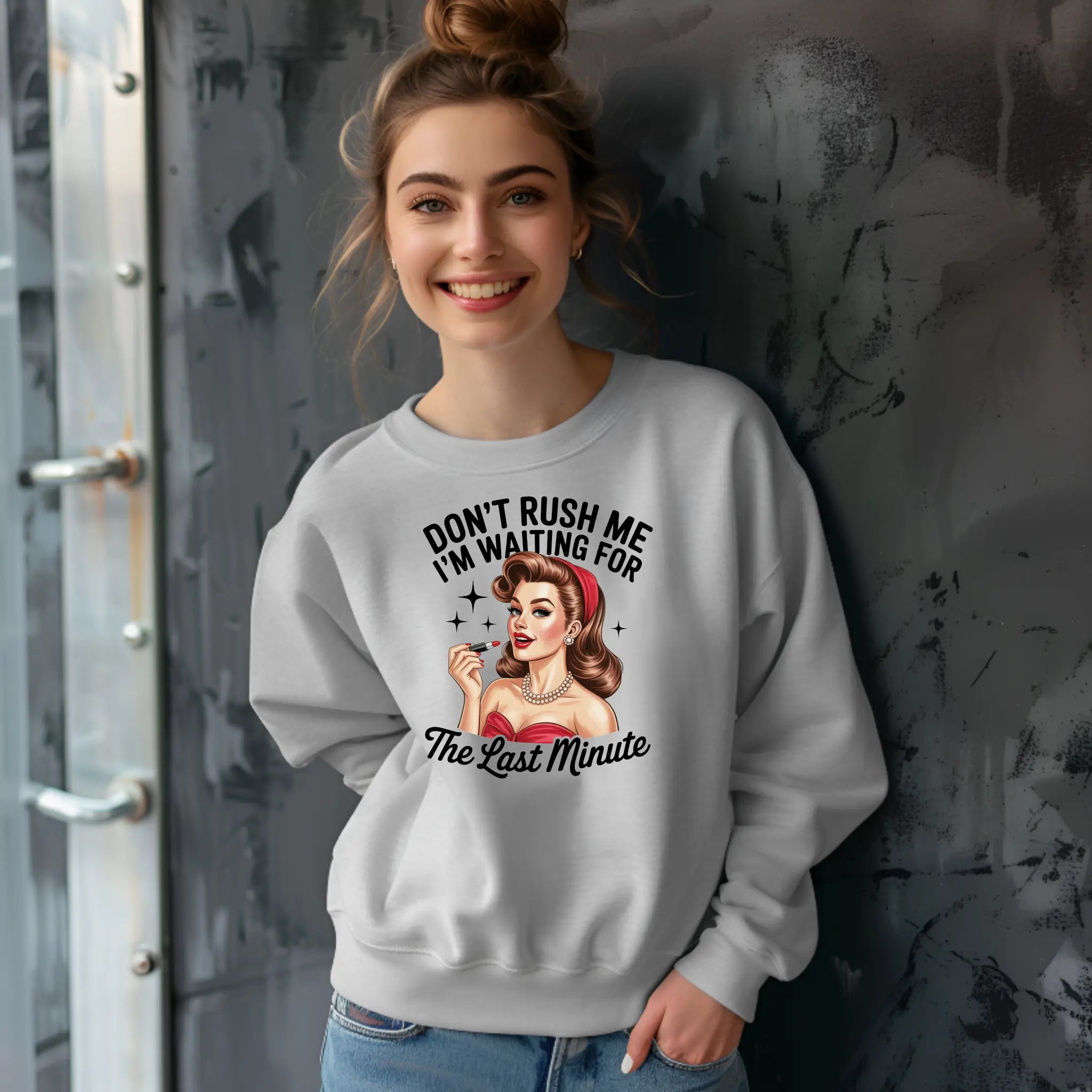 Don’t Rush Me I’m Waiting for the Last Minute Sweatshirt