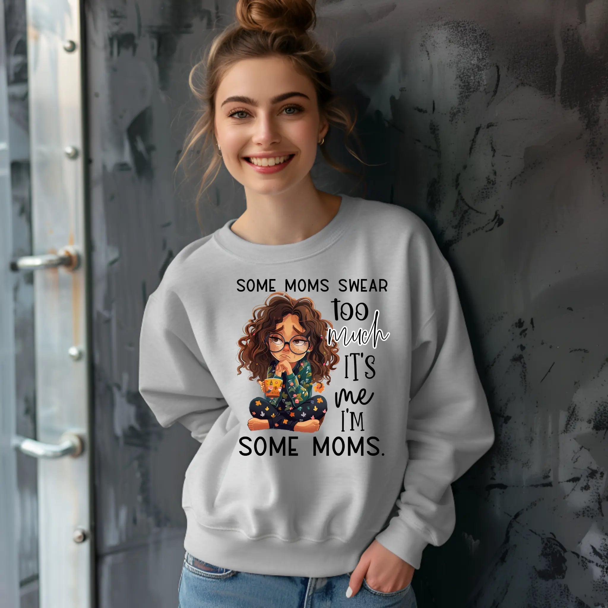 Some Moms Swear Too Much Sweatshirt – It’s Me, I’m Some Moms Sweatshirt