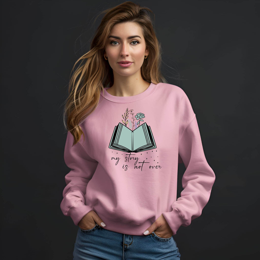 My Story Is Not Over Sweatshirt – Inspirational Mental Health Awareness Pullover - CartRare