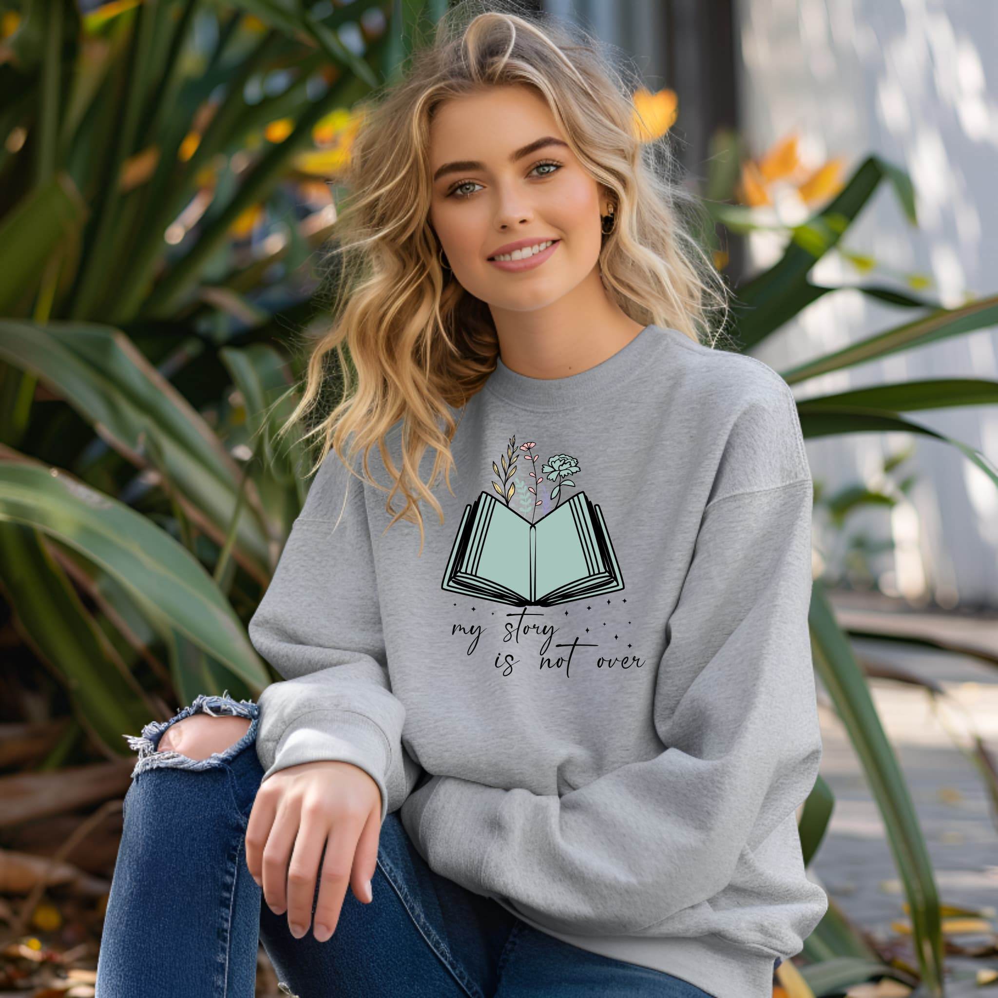 My Story Is Not Over Sweatshirt – Inspirational Mental Health Awareness Pullover - CartRare