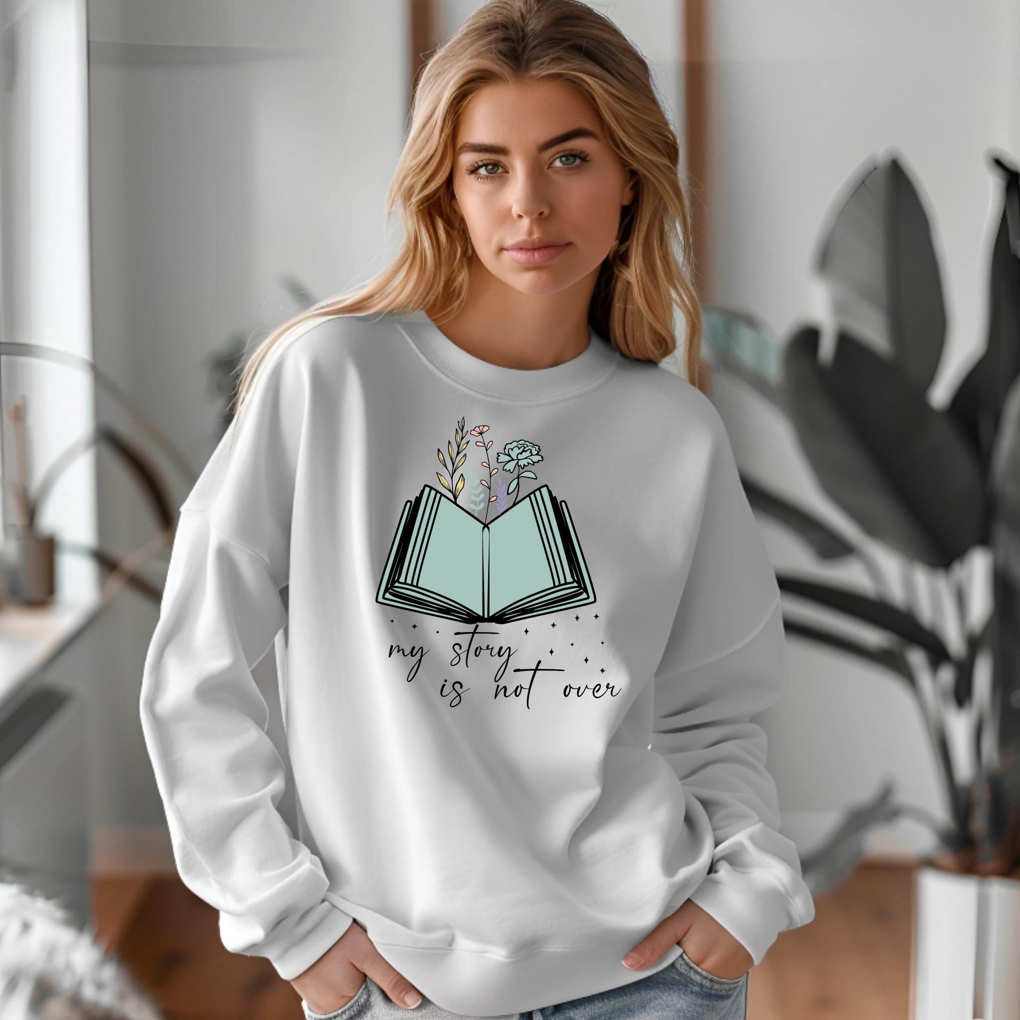 My Story Is Not Over Sweatshirt – Inspirational Mental Health Awareness Pullover - CartRare
