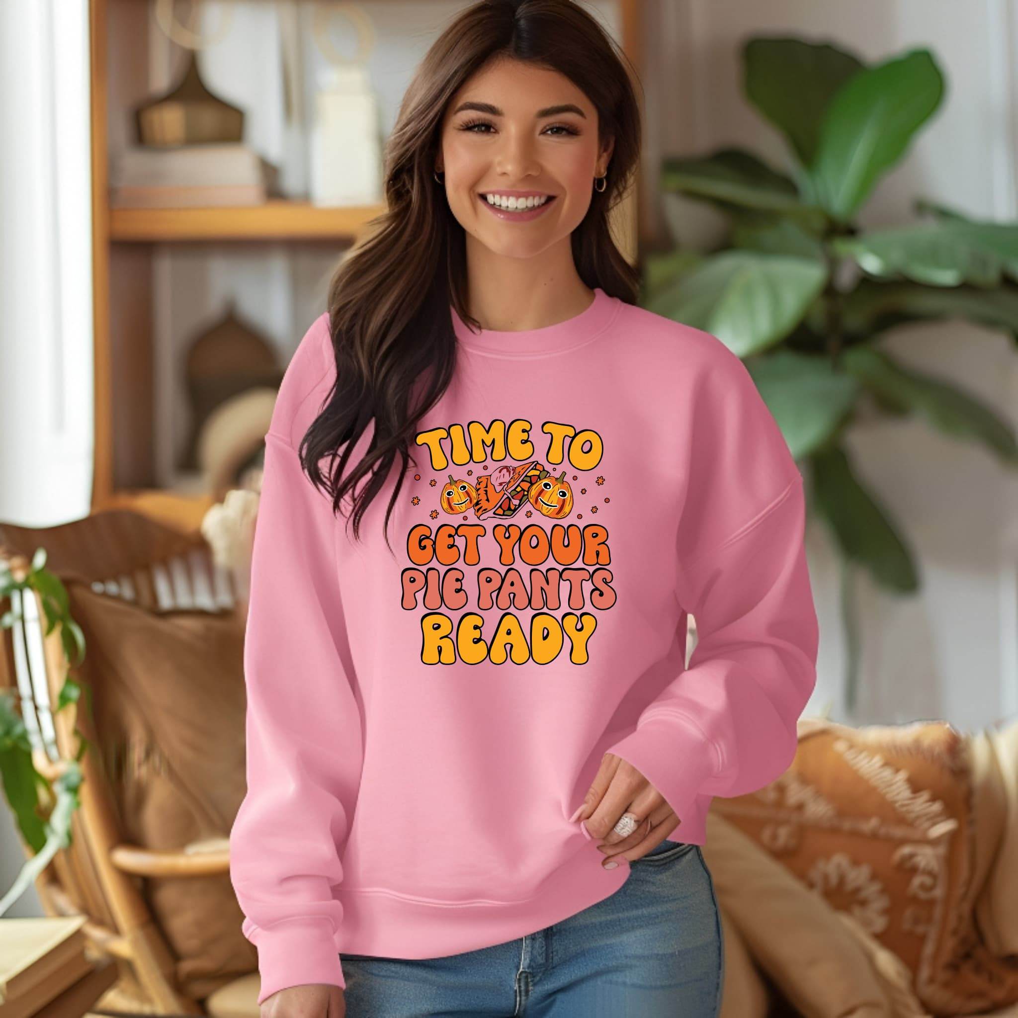 Time to Get Your Pie Pant Ready Sweatshirt – Funny Thanksgiving Pullover - CartRare