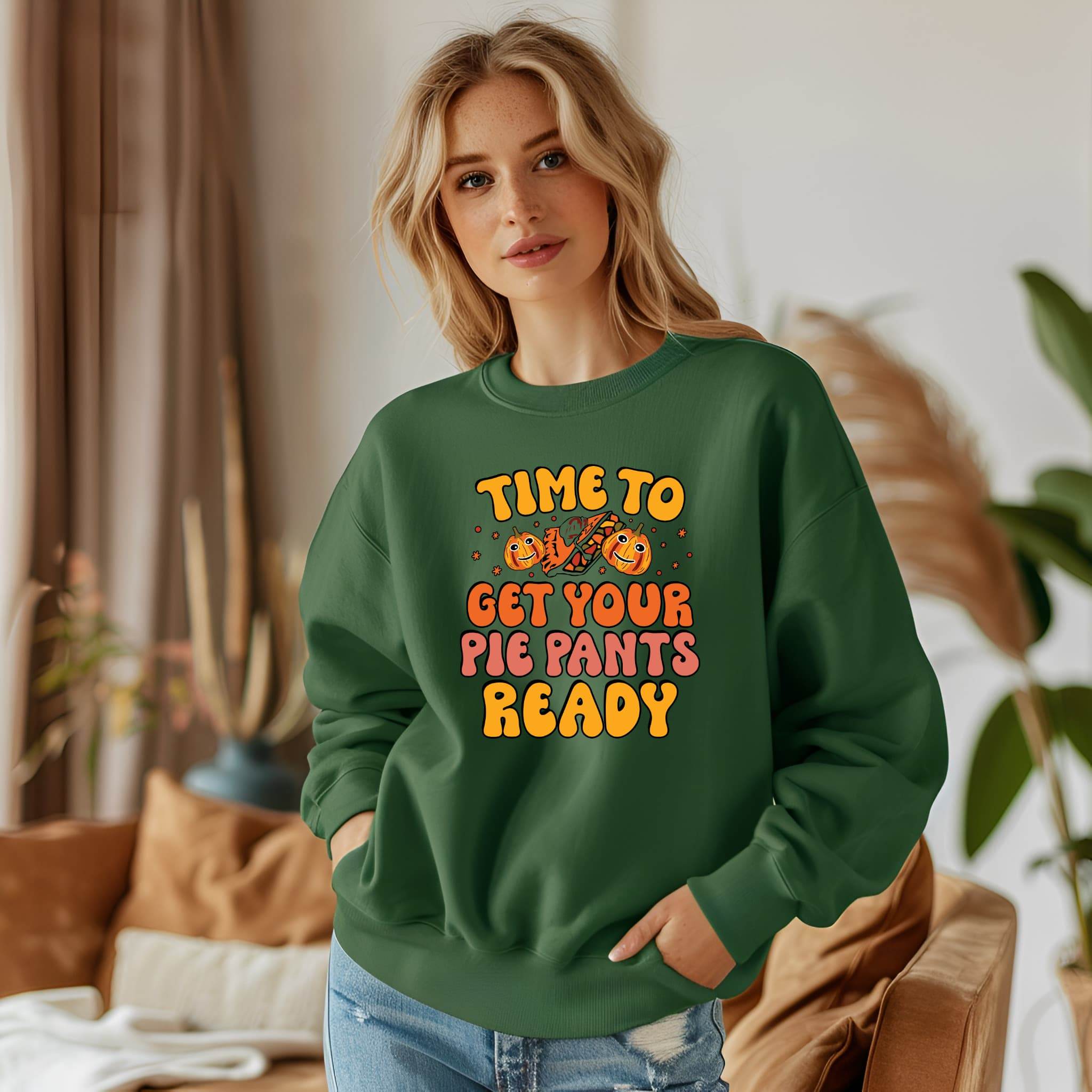 Time to Get Your Pie Pant Ready Sweatshirt – Funny Thanksgiving Pullover - CartRare