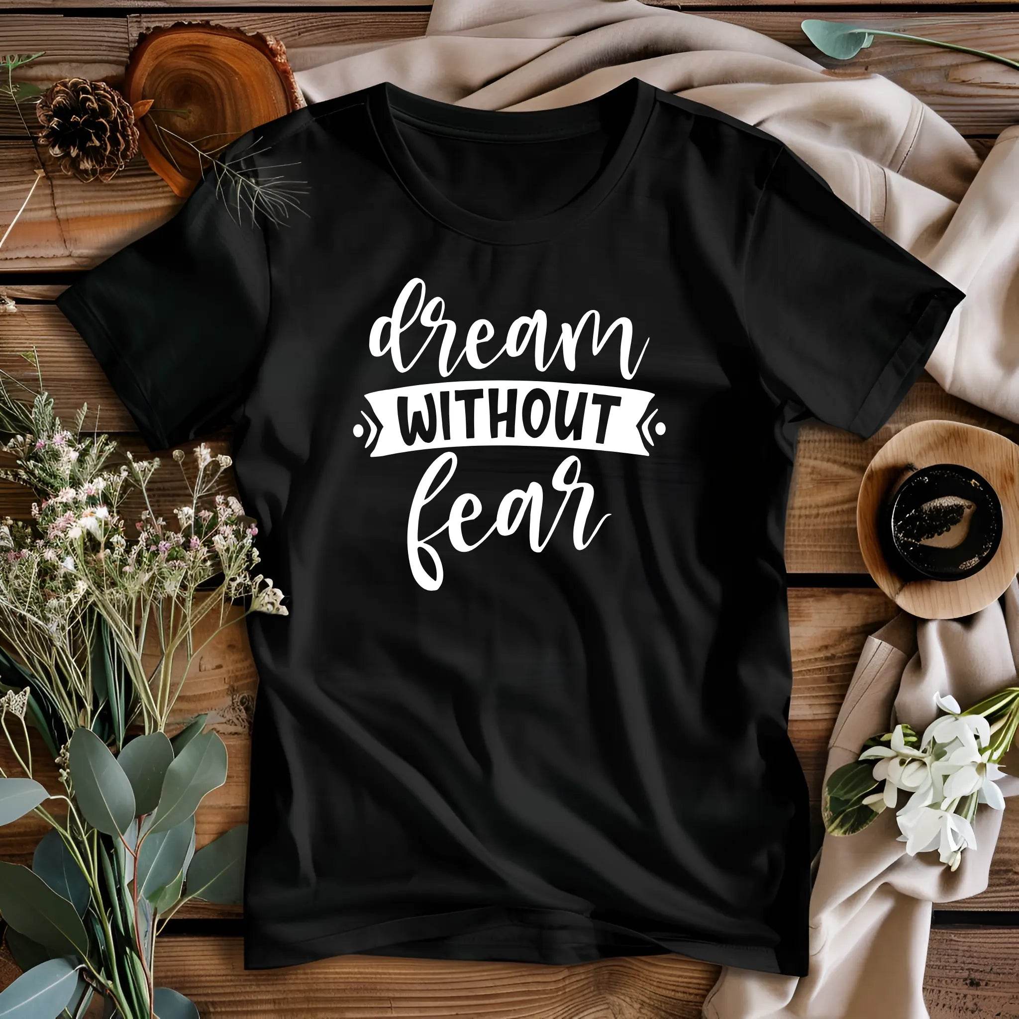 Dream Without Fear Motivational T-Shirt - CartRare