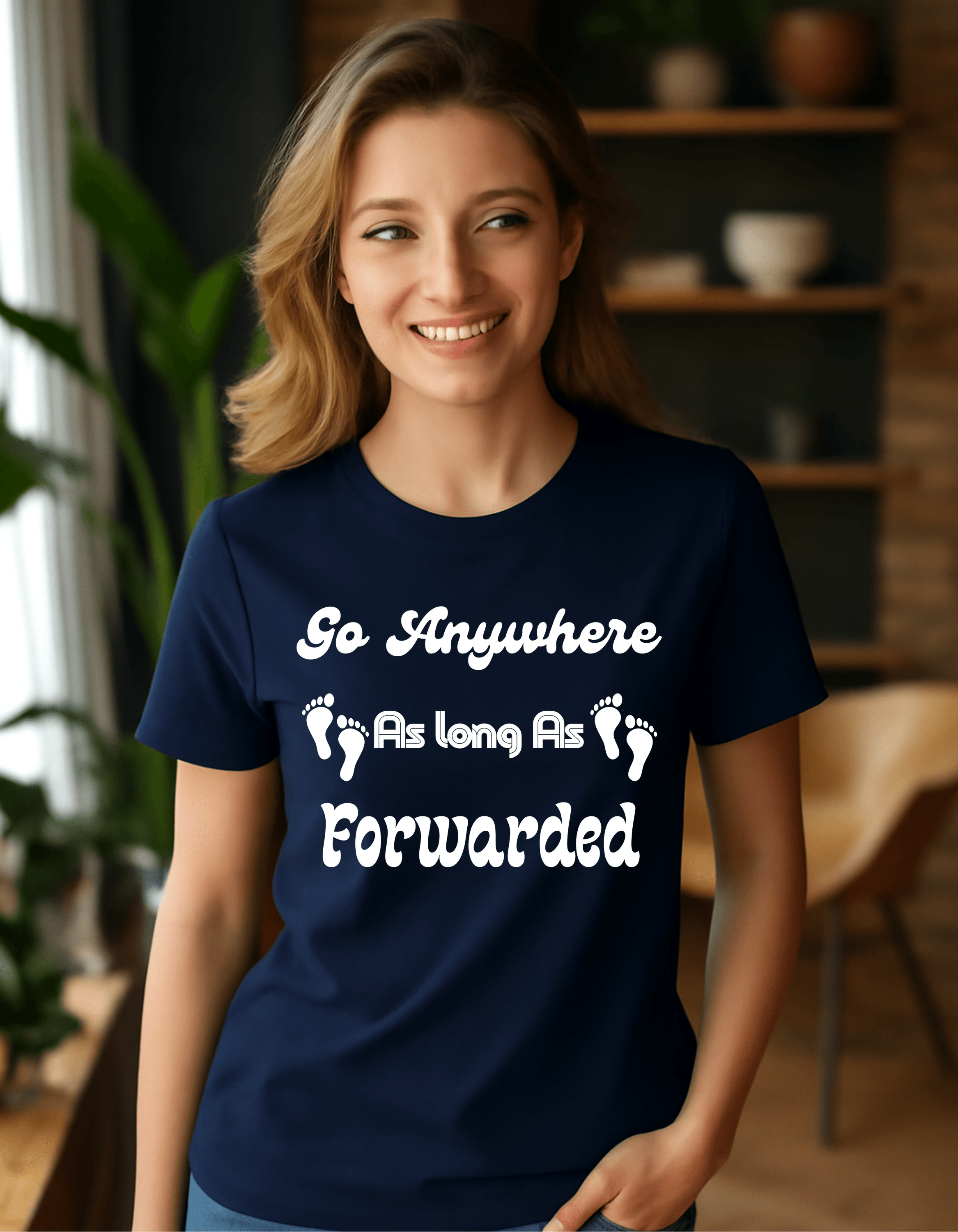 Go Anywhere AS Long As Forwaded T-shit For Women - CartRare