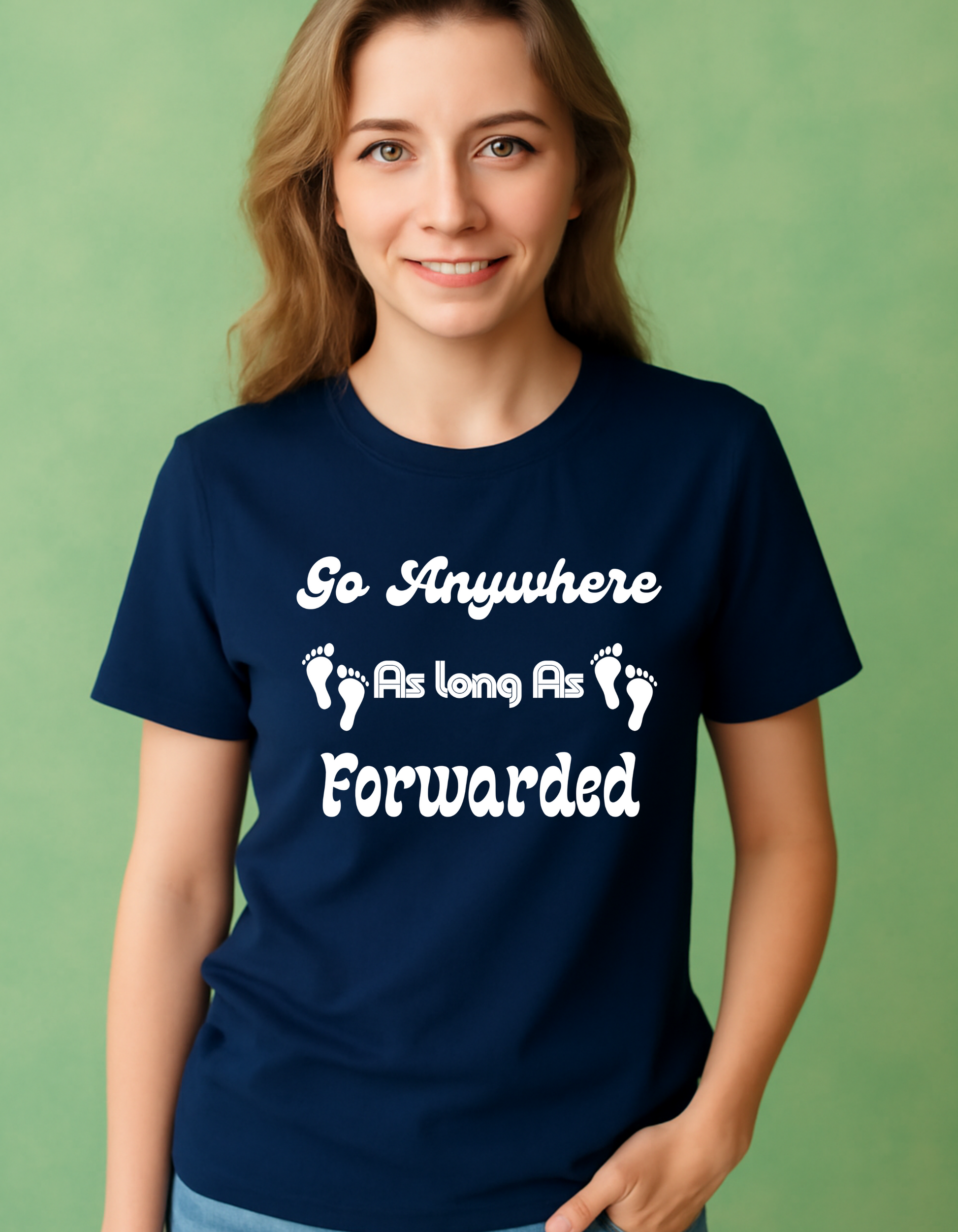 Go Anywhere AS Long As Forwaded T-shit For Women