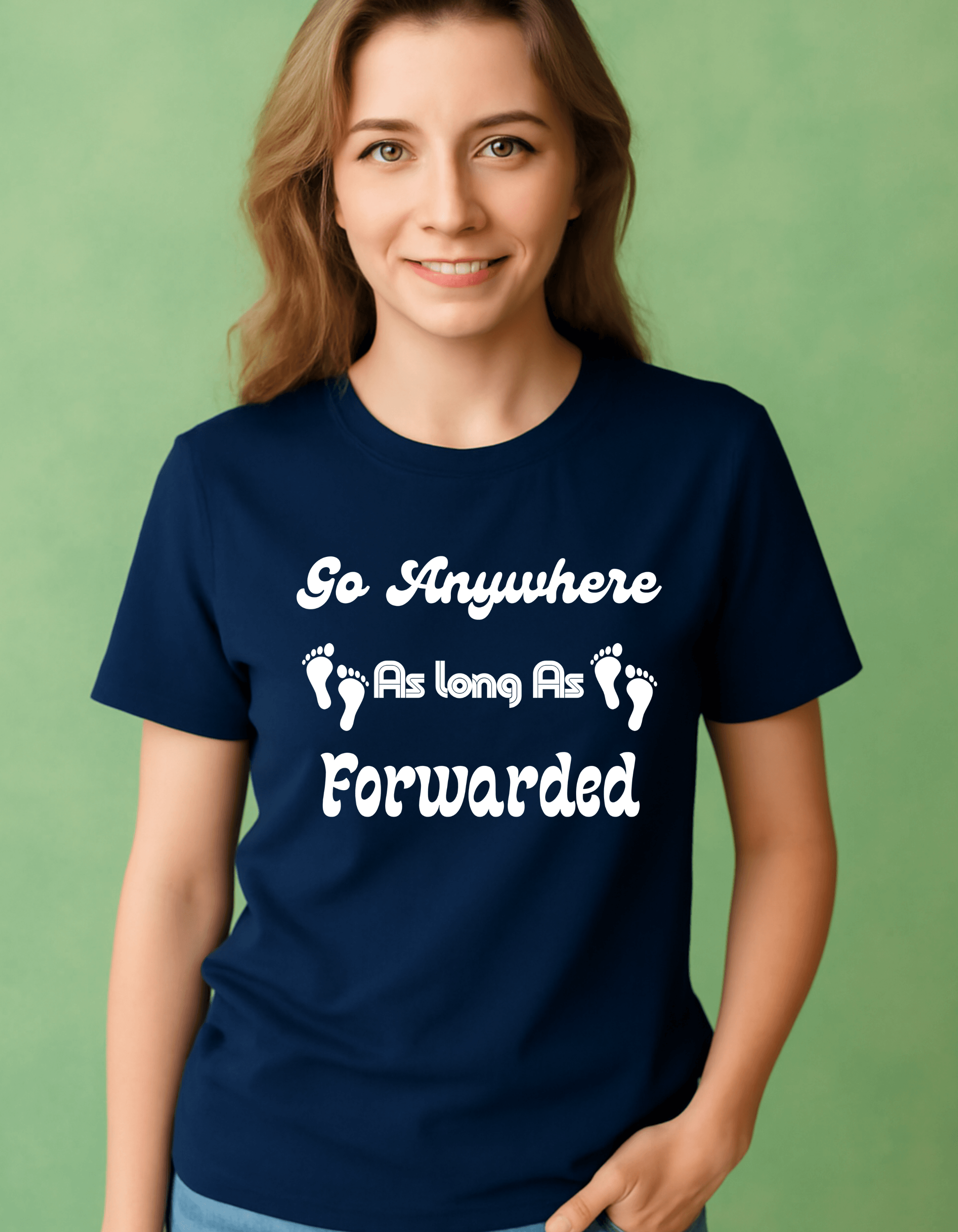 Go Anywhere AS Long As Forwaded T-shit For Women - CartRare