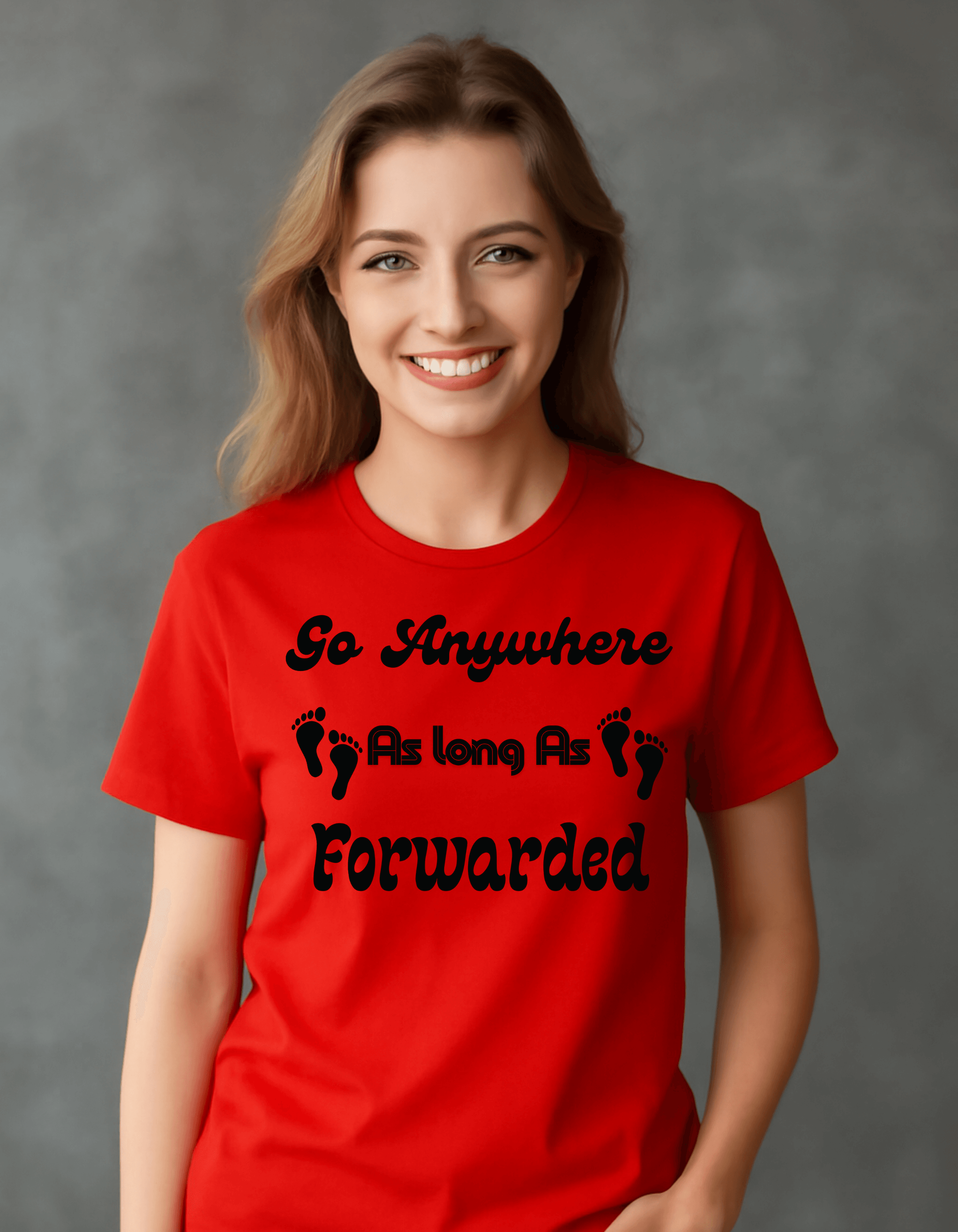 Go Anywhere AS Long As Forwaded T-shit For Women - CartRare