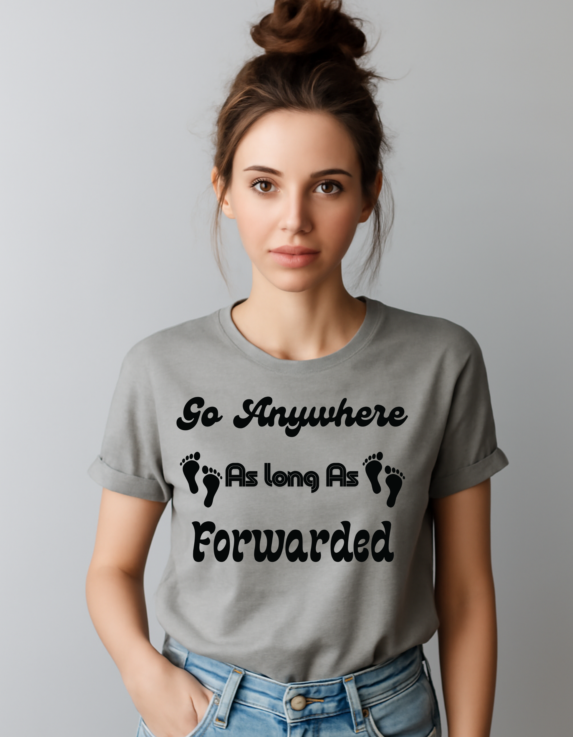 Go Anywhere AS Long As Forwaded T-shit For Women