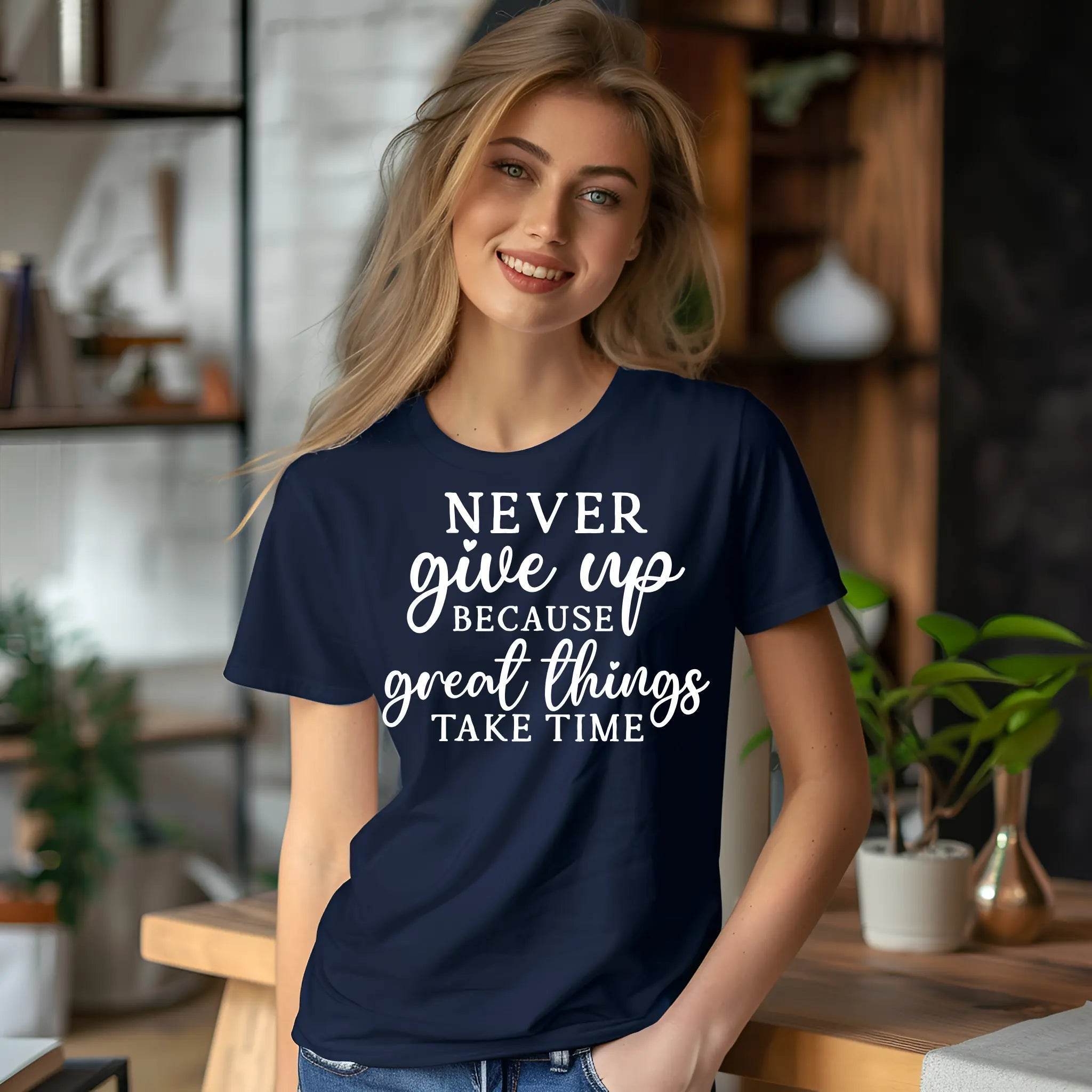 Never Give Up Because Great Things Take Time T-Shirt - CartRare