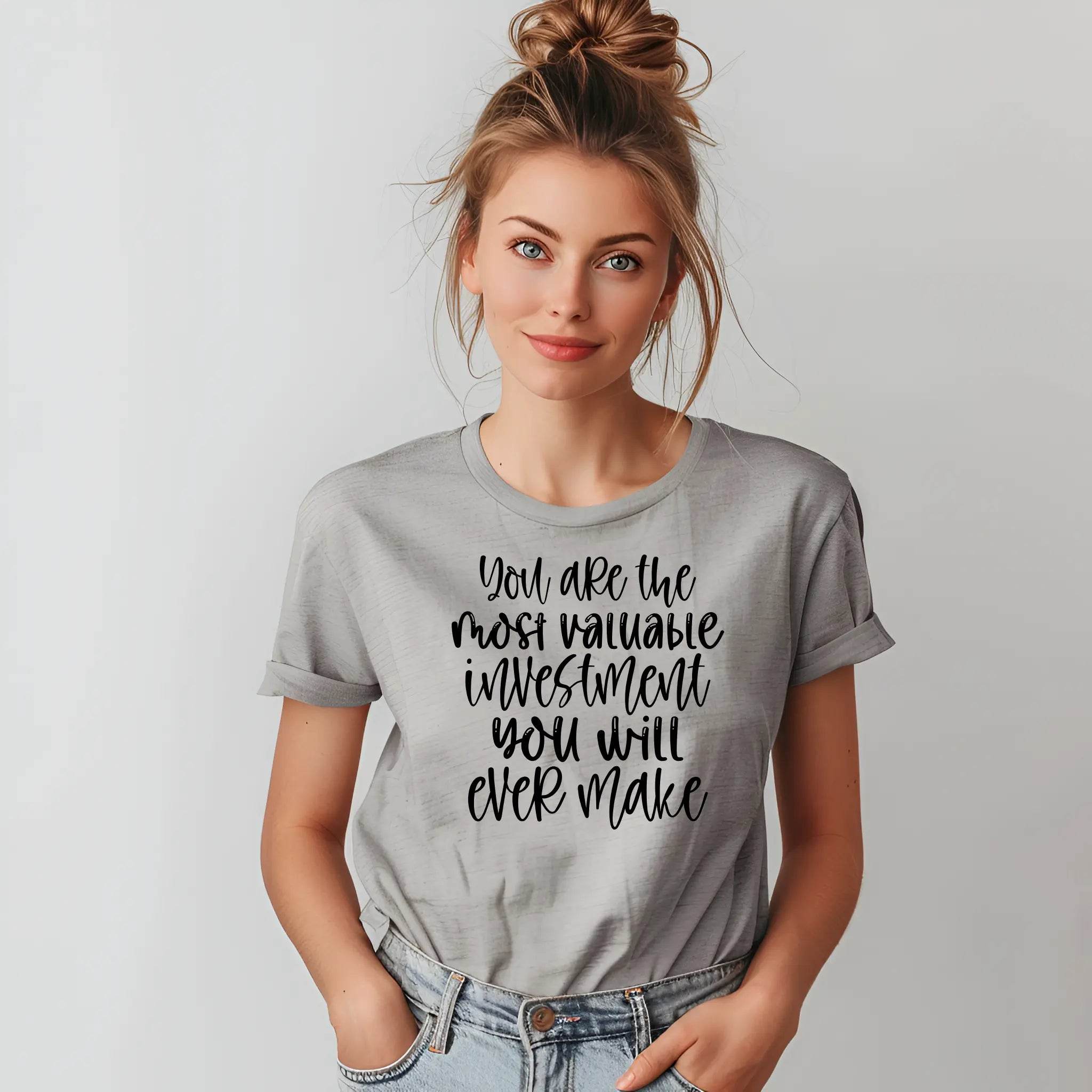 You Are the Most Valuable Investment You Will Ever Make T-Shirt - CartRare