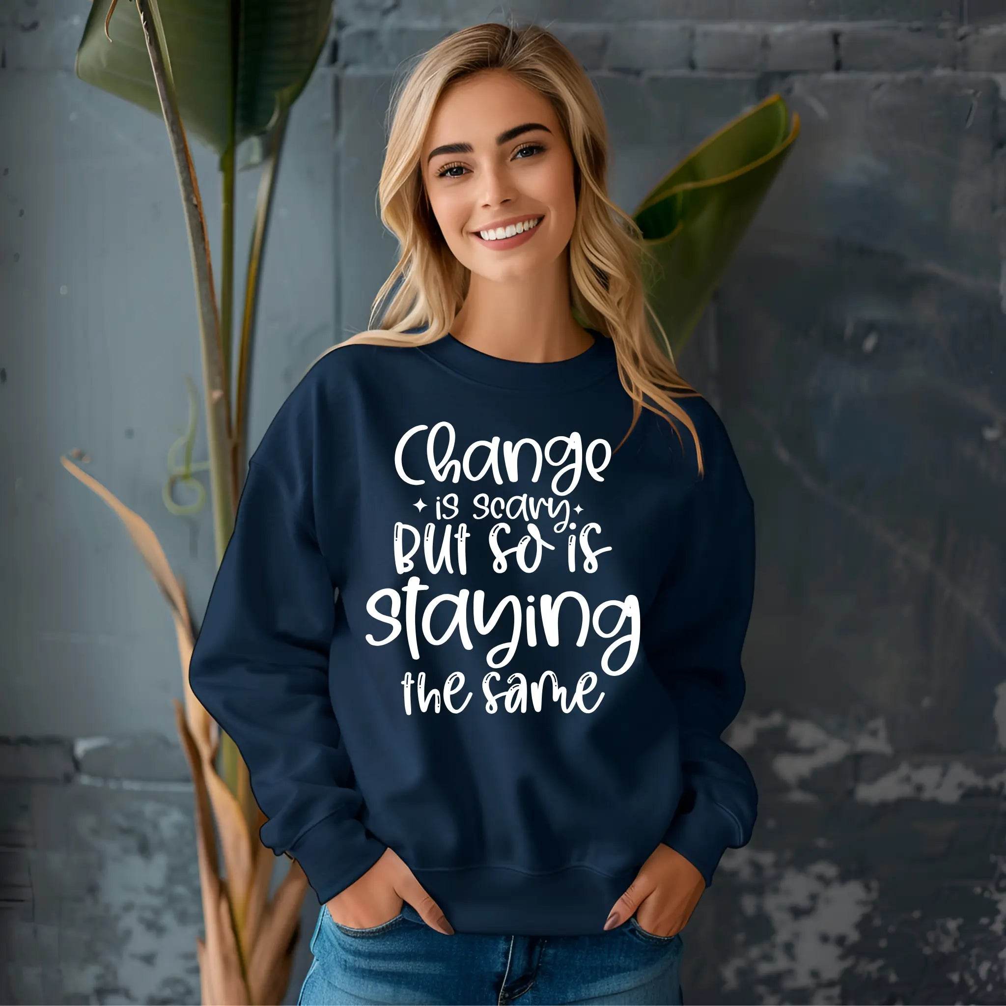 Change Is Scary But So Is Staying the Same Sweatshirt - CartRare