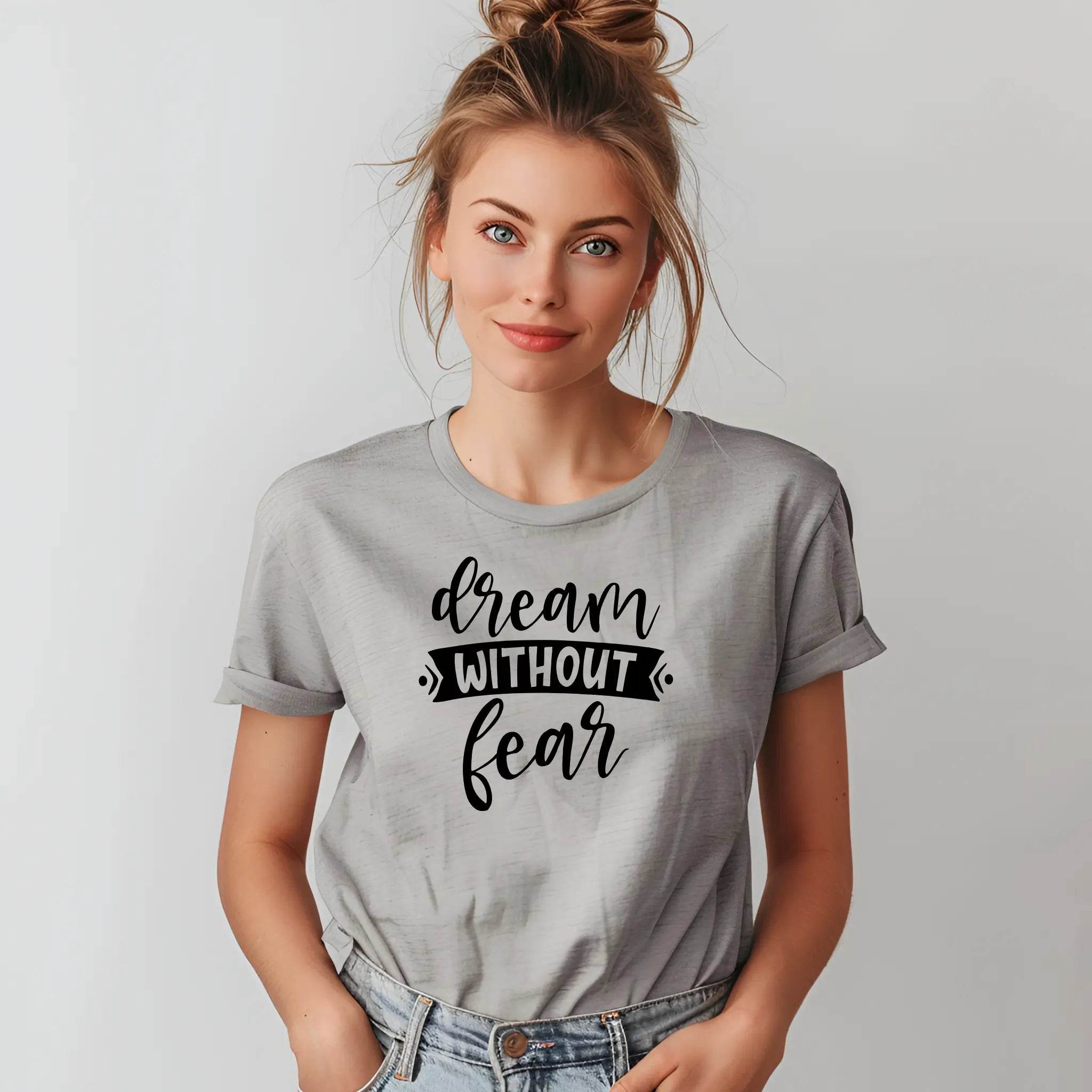 Dream Without Fear Motivational T-Shirt - CartRare