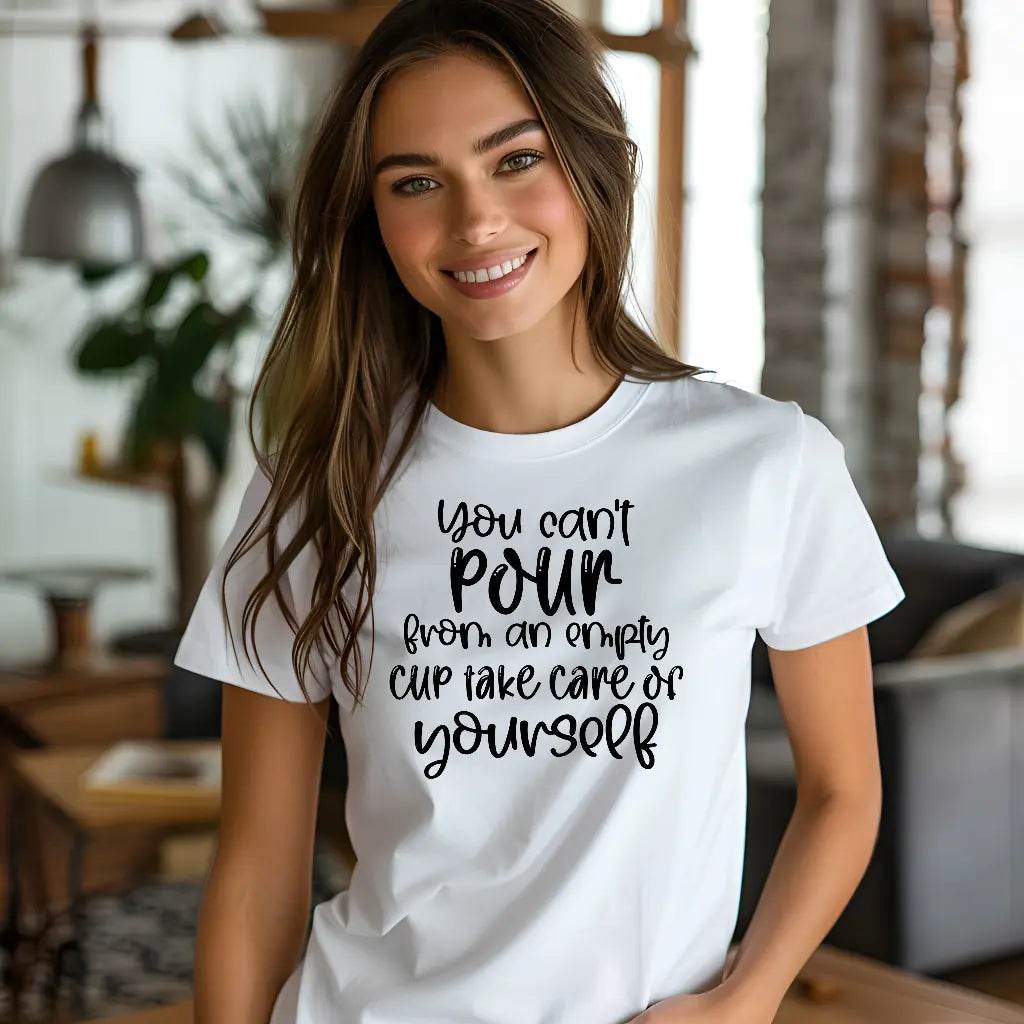You Can’t Pour From An Empty Cup Take Care Yourself T-Shirt - CartRare