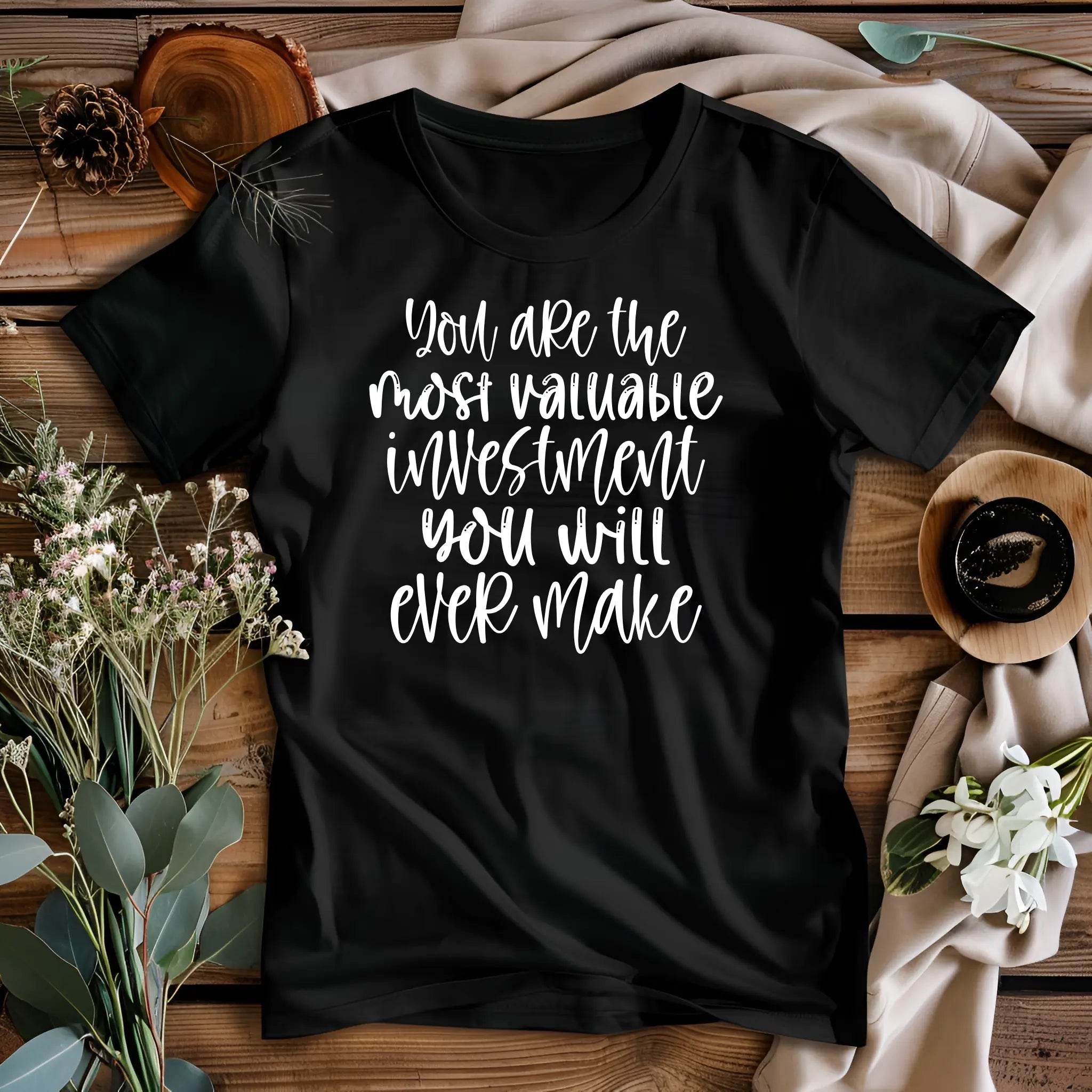 You Are the Most Valuable Investment You Will Ever Make T-Shirt - CartRare