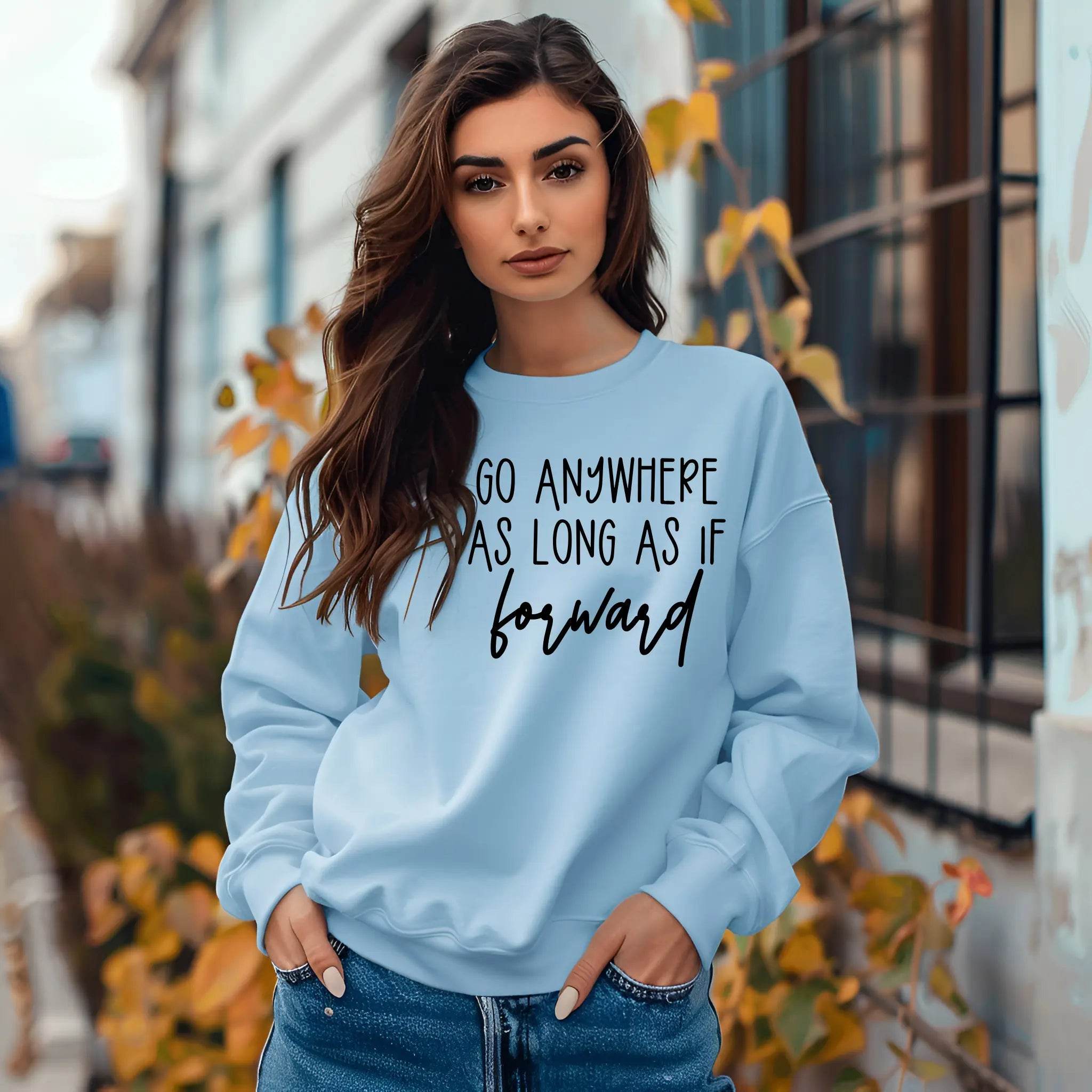 Go Anywhere—Just Keep Moving Forward Sweatshirt - CartRare