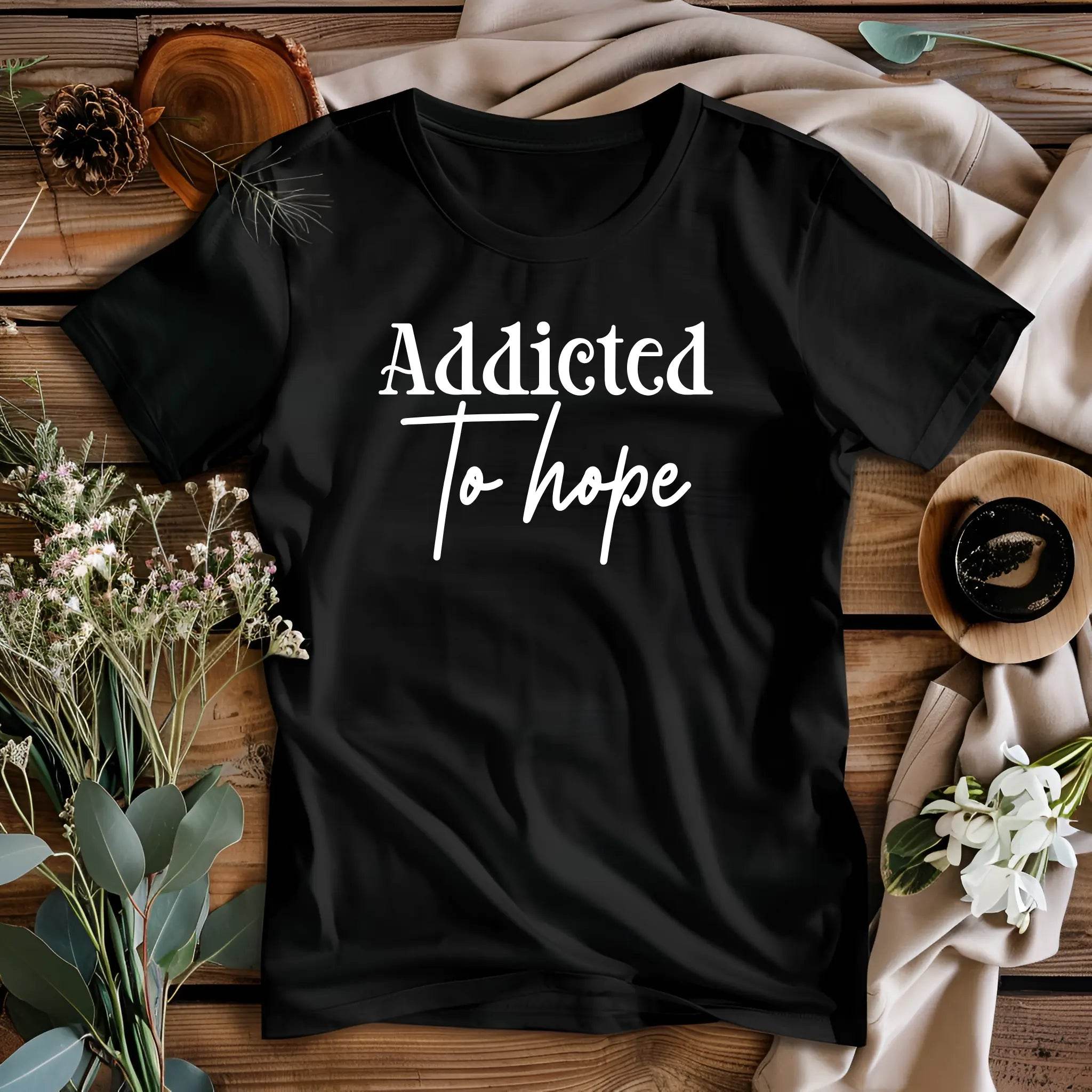 Addicted to Hope” T-Shirt – Inspirational, Comfortable, Unisex - CartRare