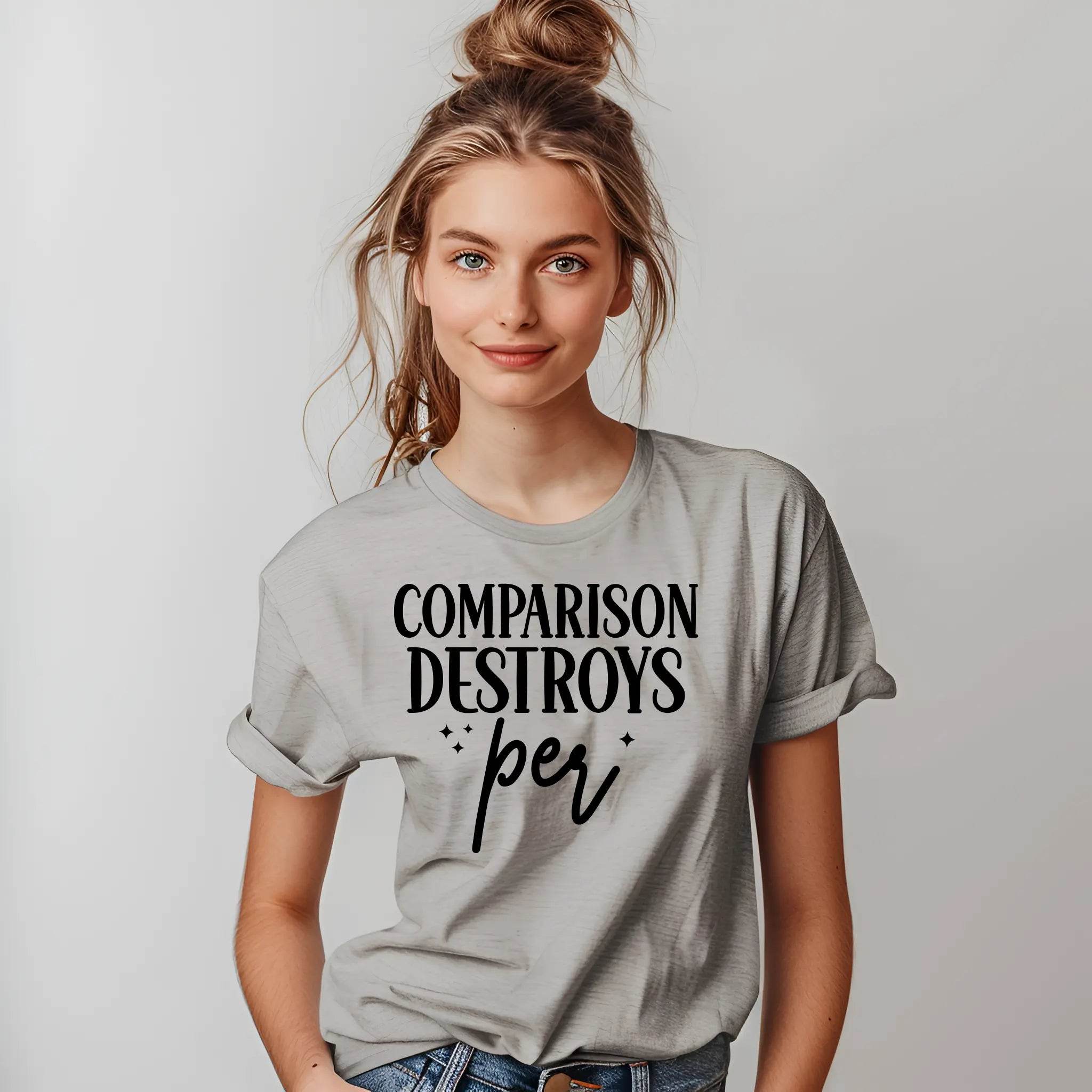 Comparison Destroys Per T-Shirt – Casual Inspiration - CartRare