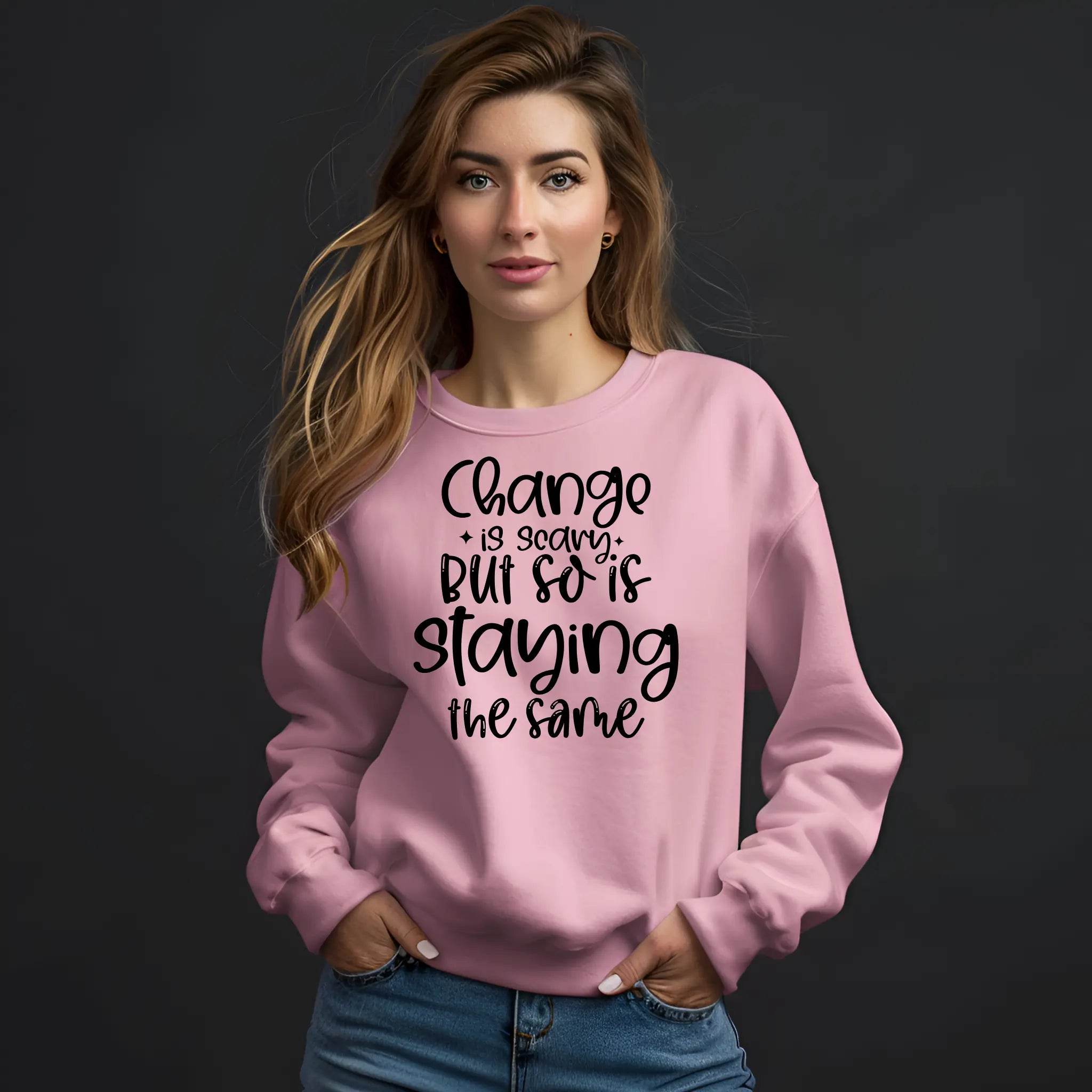 Change Is Scary But So Is Staying the Same Sweatshirt - CartRare