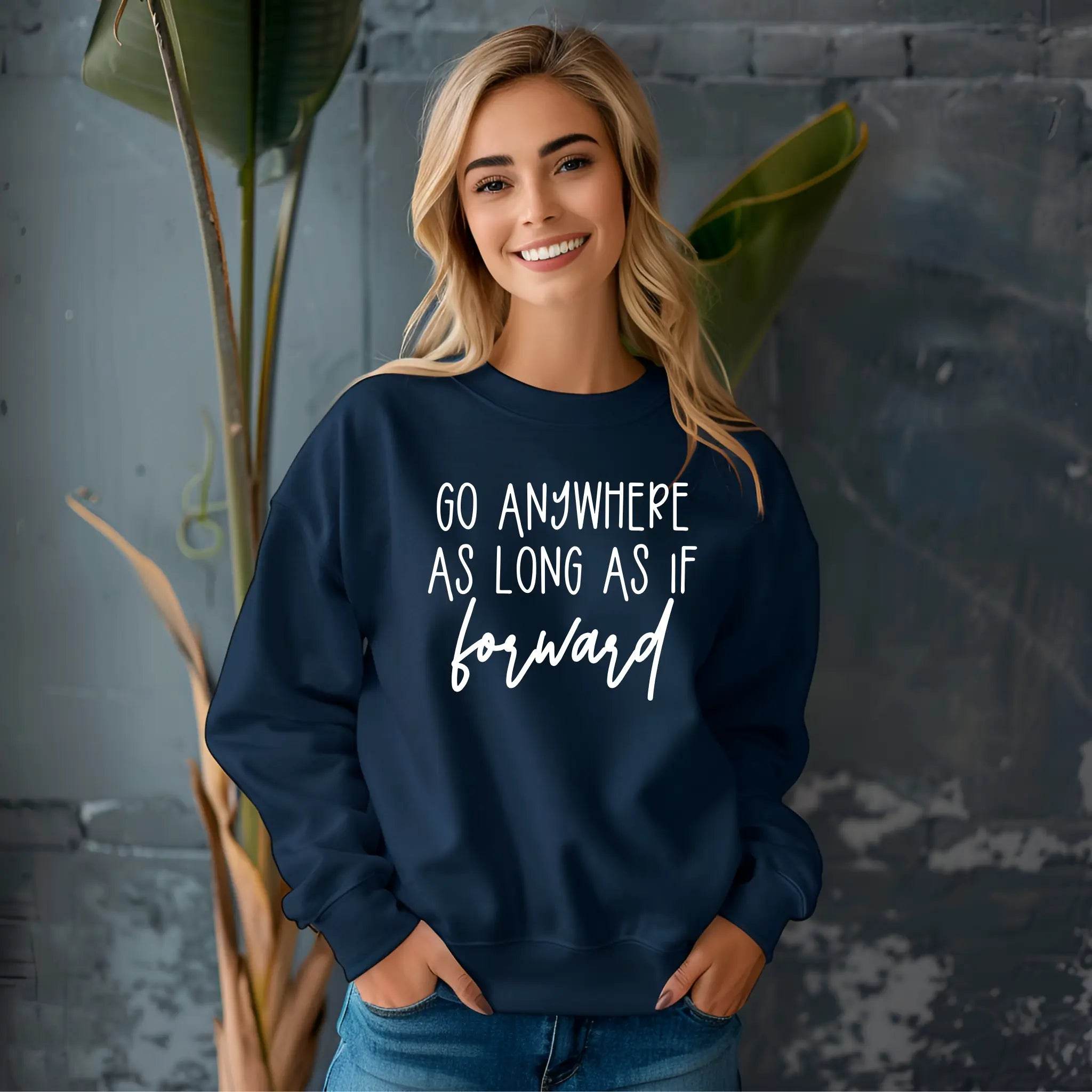 Go Anywhere—Just Keep Moving Forward Sweatshirt - CartRare